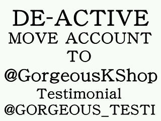 MOVE ACCOUNT TO @GorgeousKShop