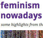 The best feminist articles I've come across lately. Please send your stand-out favourites to add to the mix. Visit website for more!