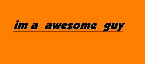 im awsome