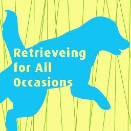 Retrieving for All Occasions - Foundations for Excellence in Gun Dog Training