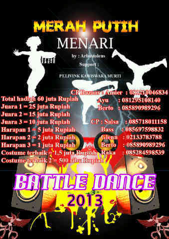 Lets Join us ! We present to you Battle Dance Competition 2013 on August 2013.Registration:Bass @BASKOOM:085697598832.Bazzar:Ayu @Ghembuls:081295108140.