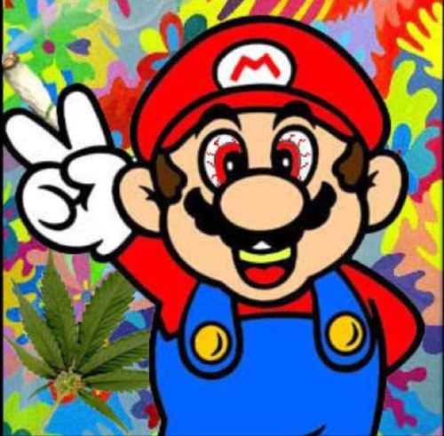 Rip bongs, kill bowser, and fuck peach