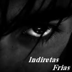 Indiretas frias!
