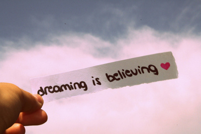 just dreaming or trying to make your dreams come true