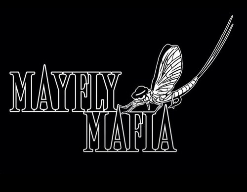 Mayfly Mafia is a group of dedicated fly fisherman who are obsessed on the pursuit of the hit!