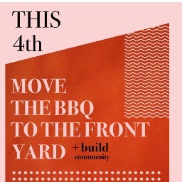 This 4th of July move the BBQ from the back yard to the Front Yard and build community.