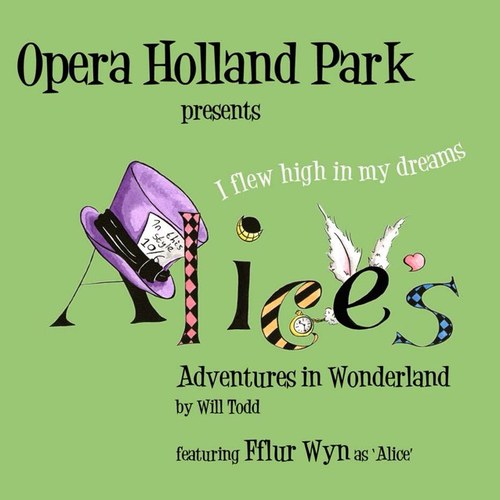 A family opera by Will Todd based on Alice's Adventures in Wonderland, takes place in the magical gardens of Holland Park, returns 2016 aliceopera..com