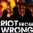 Riot From Wrong