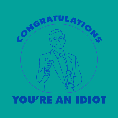I love telling people how stupid they all are.