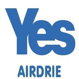 Being independent - it is better if decisions about Scotland are taken by the people of The official all party and no party campaign for a Yes vote Airdrie