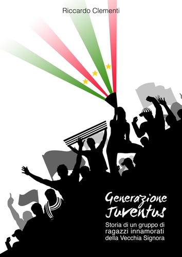 Profilo del libro Generazione #Juventus #Storia di un gruppo di ragazzi innamorati della #VecchiaSignora  @riccacleme Essere #juventini a #Firenze #finoallafine