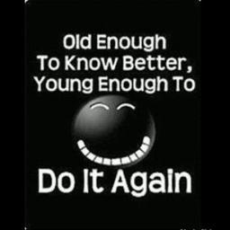 PatelChetal's profile picture. Old enough to know better, young enough to do it again ;)