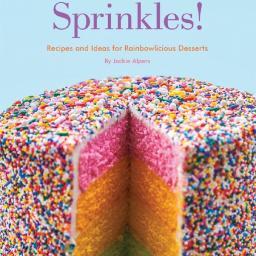 SPRINKLES!: Recipes and Ideas for Rainbowlicious Desserts, by @JackieAlpers. The first cookbook dedicated the art and science of sprinkles.