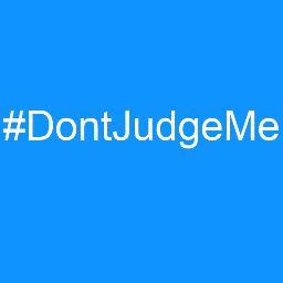 Tweeting your favorite #DontJudgeMe 's