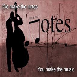 We make the notes - You make the music