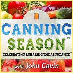 Home Canning * Food Preservation * Lifestyle * Connection. Celebrating and Sharing the Abundance®  Podcast hosted by John Gavin