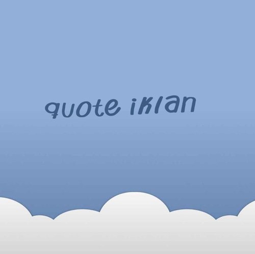 Account untuk berbagi quote iklan, dibuat hanya untuk penghibur, ikuti kuisnya ya :)
