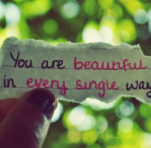 you're beautiful, and don't let anyone tell you anything different. ever.