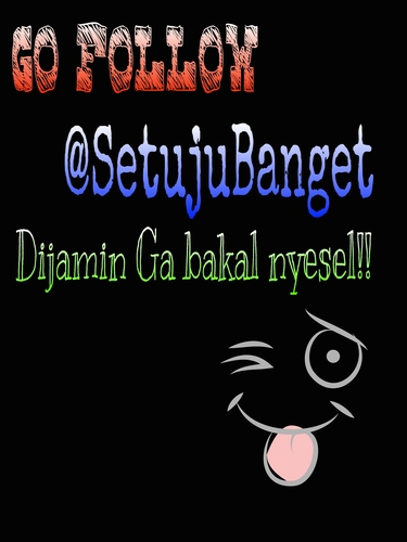 Mau nyindir? Ngegalau? Atau Kata-kata hikmah? Follow @SetujuBanget, ngga bakal nyesel deh :)