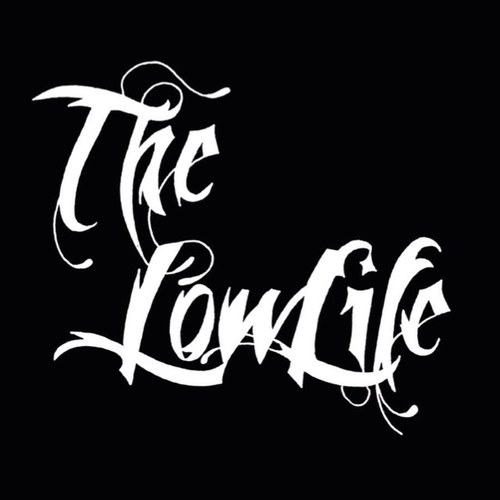 The low life, it's a life style.