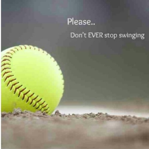 keep your head up, and keep on swinging