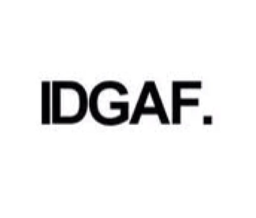 I dont give a fuck.
