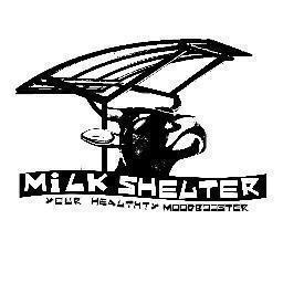 MILK SHELTER | Open 6 pm - till end | YOUR HEALTHY MOODBOOSTER |