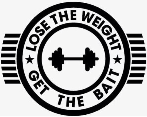 Lose The Weight, Get The Bait isn't just a slogan...Its a mindset to regain a positive lifestyle