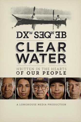 A Longhouse Media Production, Clearwater, a nonfiction film about the health of the Puget Sound and the unique relationship of the tribal people to the water.