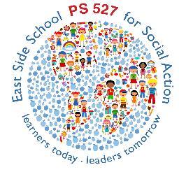 PS 527- East Side School for Social Action. A NYC Public School on the Upper East Side. Learners Today, Leaders Tomorrow.