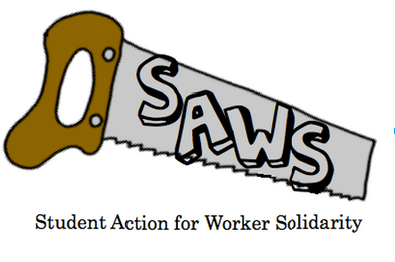 SAWS is Student Action for Worker Solidarity. We strive to create community change through campaigns to gain better working conditions for workers.