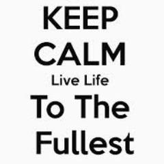 Live life to the fullest.  Every. Single. Day.