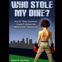 Penned by David R. McGhee (@DavidRMcGhee), Who Stole My Bike? is a must-read for Young Professionals and anyone looking to live a life of significance.