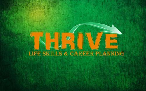 ThriveLifeSkill's profile picture. THRIVE Life Skills and Career Planning is designed to equip high students and adults with the necessary skills to succeed in a fast paced world.