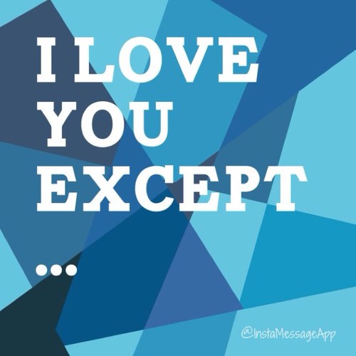 Anonymous submissions of the things you hate about the one you love... they go hand in hand.