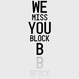 Fanbase account . We miss Block B very much!!! 블락비! 우리는 당신이 보고싶으니까 돌아와요. 우리가 기다릴게요! #wemissblockb - instagram