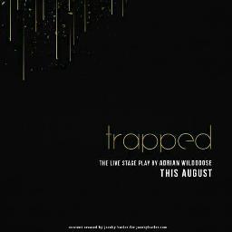 TRAPPED is an original stage play written by Mr. Adrian Wildgoose. Coming this August.