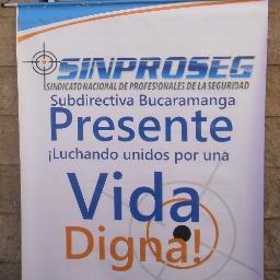 Sindicato Nacional de Profesionales de la Seguridad, Subdirectiva Bucaramanga. ¡LUCHANDO UNIDOS POR UNA VIDA DIGNA!