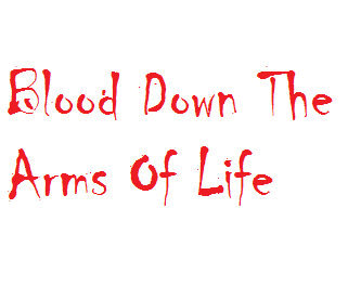 Blood Down The Arms Of Life.. movement.. Support for self harm , self hate , suicidal thoughts and here whenever you need to talk