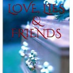 LOVE LIES & FRIENDS - Out now on Amazon Kindle. After Kate is murdered her friends go on a journey for the truth. But along the way discover a past of secrets.