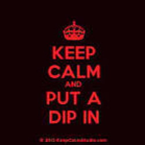 Keep calm and put a dip in