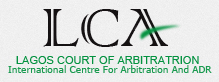 LCA - an independent private sector driven international centre for the resolution of commercial disputes by arbitration& other forms of ADR