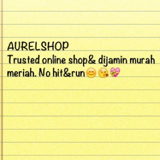 Trusted online shop. No hit&run. Contact: bbm:277D05C5, Line:nabillaalr, Instagram:@Aurelshop. Selamat berbelanja:)