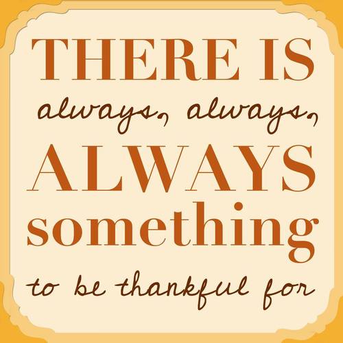 There is always, always ALWAYS something to be thankful for! #ThinkThankfully