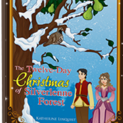 The Twelve-Day Christmas of Silverlenne Forest is a fairytale based on the classic Christmas song.