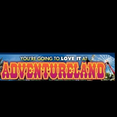 Your gonna love it at adventureland!!