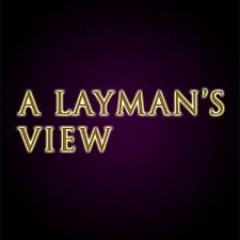 Our Layman's View