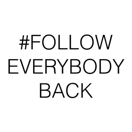 Follow everebody back #followback