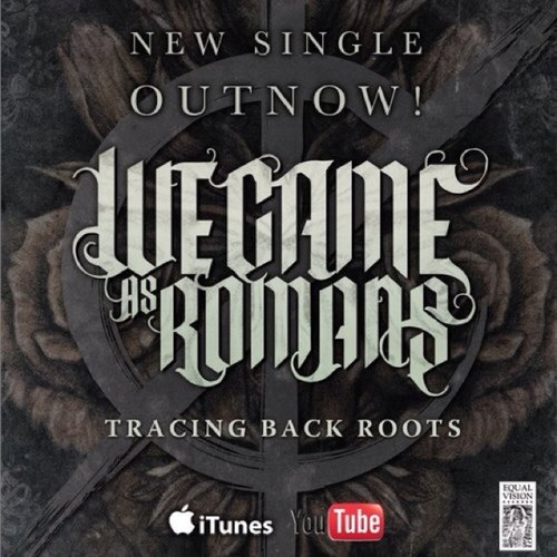 Official Fan Twitter! FOLLOW if your a fan of We Came As Romans  for updates, lyrics, pics and more! #TracingBackRoots OUT NOW!