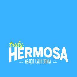 #TrulyHermosa - Hermosa Beach Chamber of Commerce